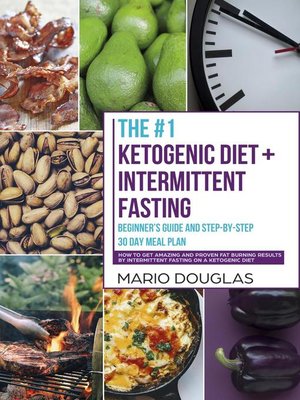 cover image of The #1 Ketogenic Diet + Intermittent Fasting Beginner's Guide and Step-by-Step 30-Day Meal Plan